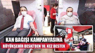 Kan bağışı kampanyasına Büyükşehir DESKİ’den 10. kez destek