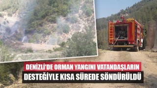 Denizli'de Orman yangını vatandaşların desteğiyle kısa sürede söndürüldü
