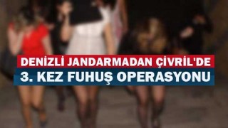 Denizli Jandarmadan Çivril'de 3. kez fuhuş operasyonu