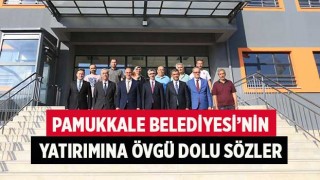 Pamukkale Belediyesi’nin Yatırımına Övgü Dolu Sözler