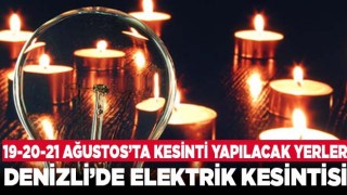 Denizli’de elektrik kesintisi (19-20-21 Ağustos)