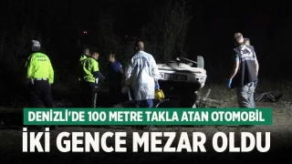 Denizli'de 100 metre takla atan otomobil iki gence mezar oldu