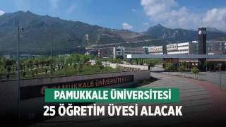 Pamukkale Üniversitesi 25 öğretim üyesi alacak