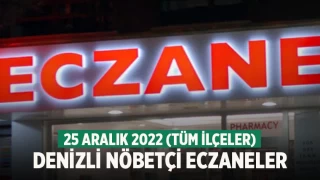 Denizli’de Nöbetçi Eczaneler(25 Aralık 2022)