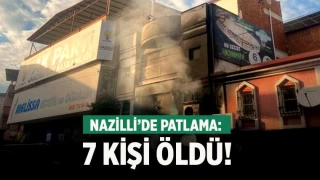 Nazilli’de patlama: 7 ölü!