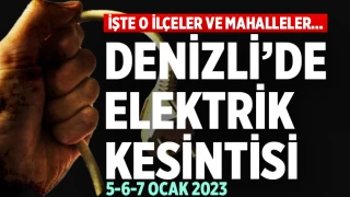 Denizli'de elektrik kesintisi (5-6-7 Ocak 2023)