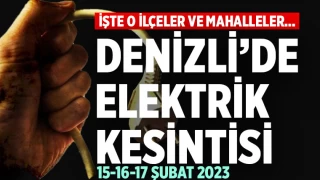 Denizli'de elektrik kesintisi (15-16-17 Şubat 2023)