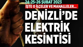 Denizli'de elektrik kesintisi (24-25-26 Şubat 2023)