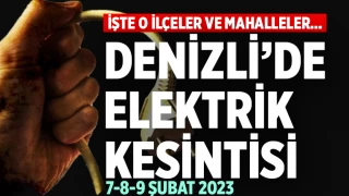 Denizli'de elektrik kesintisi (7-8-9 Şubat 2023)
