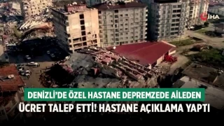 Denizli’de özel hastane depremzede aileden ücret talep etti! Hastane açıklama yaptı
