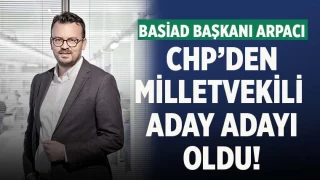 BASİAD Başkanı Şeref Arpacı, CHP'den milletvekili aday adayı oldu