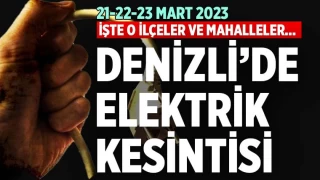 Denizli’de elektrik kesintisi (21-22-23 Mart 2023)