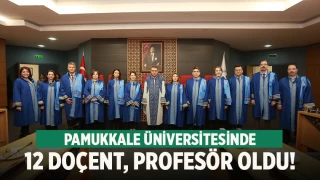 Pamukkale Üniversitesinde 12 doçent, profesör oldu