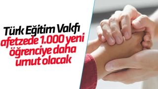 Türk Eğitim Vakfı , afetzede bin yeni öğrenciye daha umut olacak