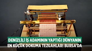 Denizlili iş adamının yaptığı Dünyanın en küçük dokuma tezgahları Bursa’da