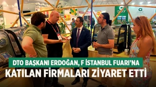 DTO Başkanı Erdoğan, F İstanbul Fuarı’na Katılan Firmaları Ziyaret Etti