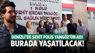 Denizli'de şehit polis Ercan Yangöz'ün ismi ölümsüzleştirildi