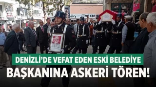 Denizli'de vefat eden eski belediye başkanı askeri törenle toprağa verildi