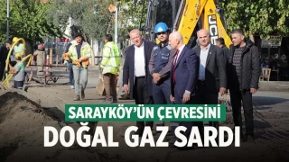 Sarayköy’ün çevresini doğal gaz sardı