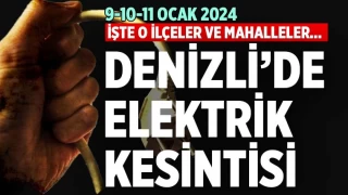 Denizli’de elektrik kesintisi (9-10-11 Ocak 2024)