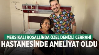 Meksikalı Rosallinda Özel Denizli Cerrahi Hastanesi’nde ameliyat oldu