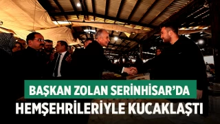 Başkan Zolan Serinhisar’da hemşehrileriyle kucaklaştı