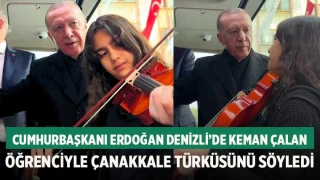 Cumhurbaşkanı Erdoğan Denizli'de keman çalan öğrenciyle Çanakkale türküsünü söyledi