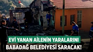 Evi yanan ailenin yaralarını Babadağ Belediyesi saracak!