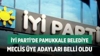 İYİ Parti’de Pamukkale belediye meclis üye adayları belli oldu
