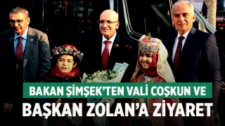Bakan Şimşek’ten Vali Coşkun ve Başkan Zolan’a ziyaret