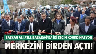 Başkan Ali Atlı, Babadağ'da iki seçim koordinasyon merkezini birden açtı!