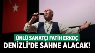 Fatih Erkoç Denizli'de sahne alacak