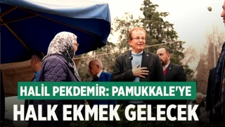 Halil Pekdemir: Pamukkale'ye Halk Ekmek Gelecek