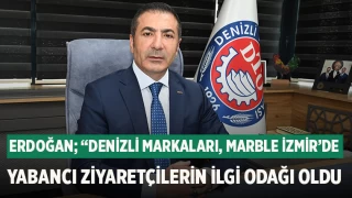 Başkan Erdoğan; “Denizli markaları, Marble İzmir’de yabancı ziyaretçilerin ilgi odağı oldu