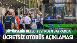 Büyükşehir Belediyesi’nden bayramda ücretsiz otobüs açıklaması