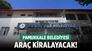 Pamukkale Belediyesi araç kiralayacak