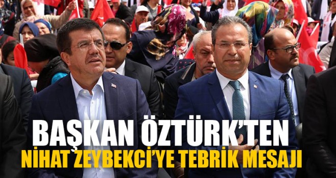 Başkan Öztürk’ten Nihat Zeybekci’ye Tebrik Mesajı