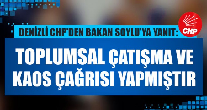 Denizli CHP'den Bakan Soylu’ya Yanıt