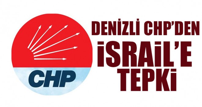 Denizli CHP’den İsrail’e tepki