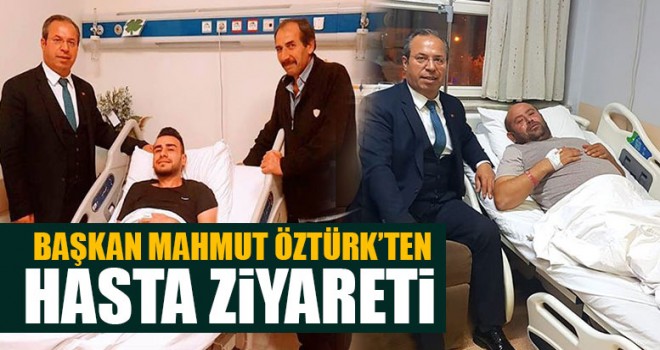 Başkan Mahmut Öztürk’ten Hasta Ziyareti
