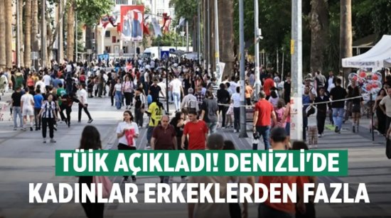 Denizli’de Kadın Nüfusu Erkekleri Geçti