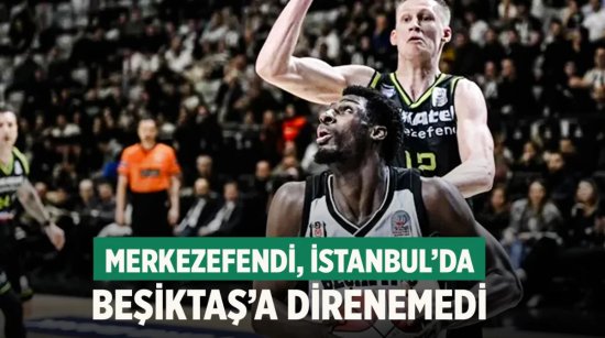 Merkezefendi, İstanbul’da Beşiktaş’a direnemedi
