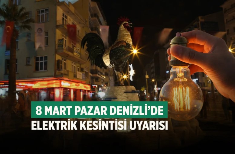 8 Mart Pazar Denizli’de elektrik kesintisi uyarısı
