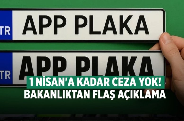 APP Plakada Yeni Karar; 1 Nisan’a Kadar Ceza Yok