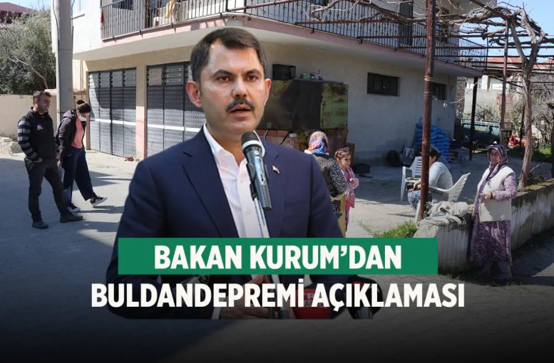 Bakan Kurum’dan Buldan depremi açıklaması