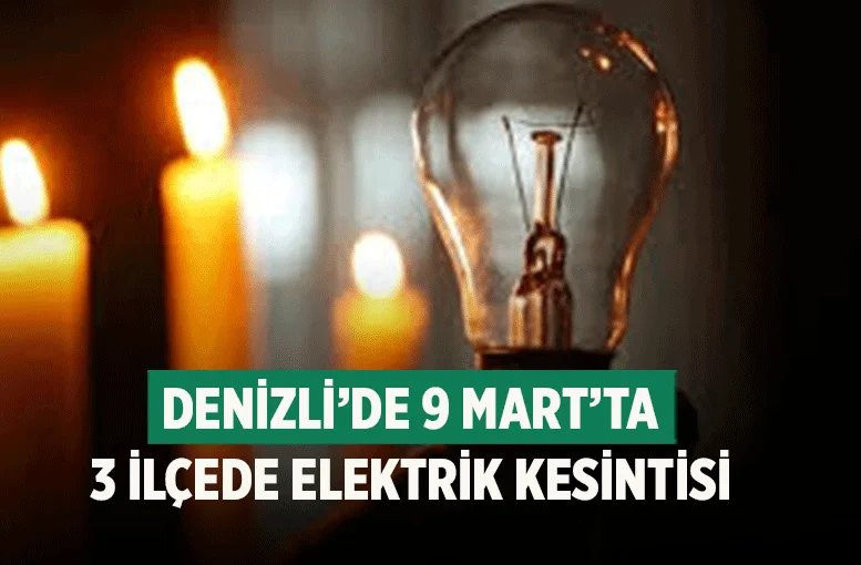 Denizli’de 9 Mart’ta 3 İlçede Elektrik Kesintisi