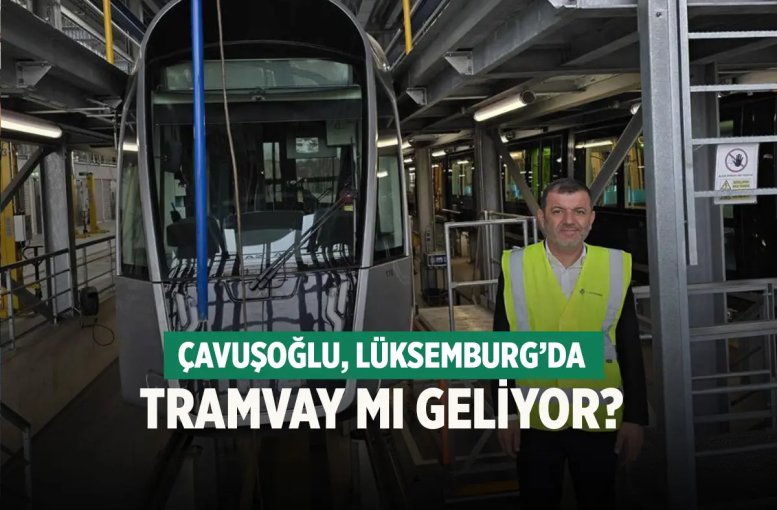 Denizli'ye tramvay mı geliyor! Çavuşoğlu'ndan inceleme