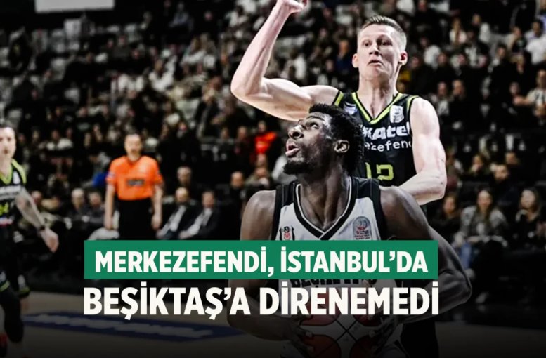 Merkezefendi, İstanbul’da Beşiktaş’a direnemedi
