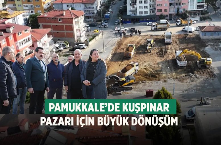 Pamukkale’de Kuşpınar Pazarı için büyük dönüşüm