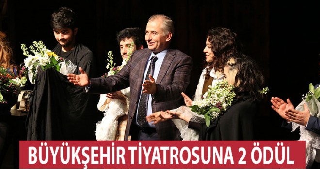 BÜYÜKŞEHİR TİYATROSUNA 2 ÖDÜL